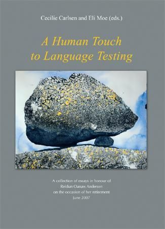 A human touch to language testing - a collection of essays in honour of Reidun Oanæs Andersen on the occasion of her retirement June 2007