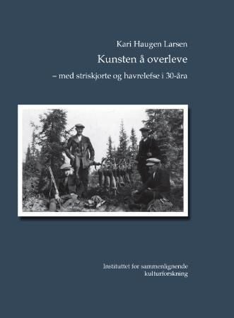 Kunsten å overleve - med striskjorte og havrelefse i 30-åra