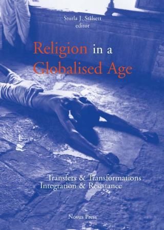 Religion in a globalised age - transfers & transformations, integration & resistance