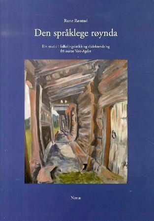 Den språklege røynda - ein studie i folkelingvistikk og dialektendring frå austre Vest-Agder