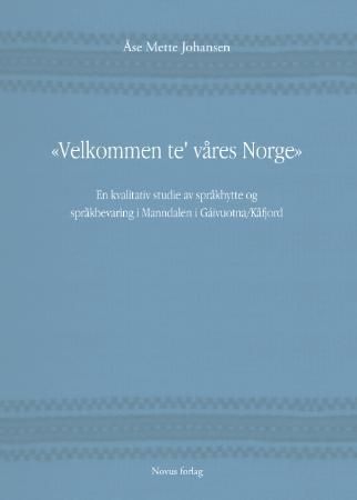 Velkommen te' våres Norge - en kvalitativ studie av språkbytte og språkbevaring i Manndalen i Gáivuotna/Kåfjord