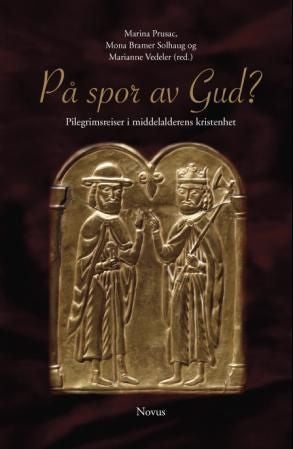 På spor av Gud? - pilegrimsreiser i middelalderens kristenhet