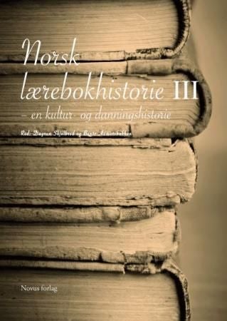 Norsk lærebokhistorie III - en kultur- og danningshistorie