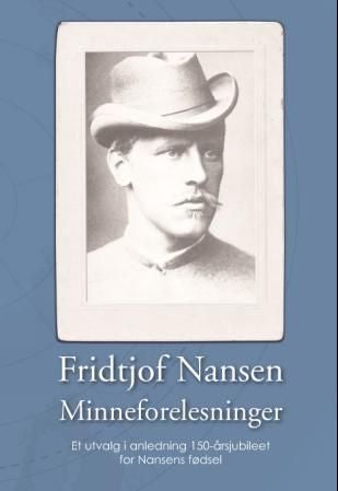 Fridtjof Nansen minneforelesninger - et utvalg i anledning 150-årsjubileet for Nansens fødsel
