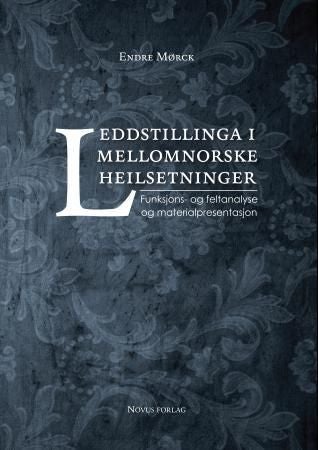 Leddstillinga i mellomnorske heilsetninger - funksjons- og feltanalyse og materialpresentasjon