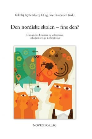Den nordiske skolen - fins den? - didaktiske diskurser og dilemmaer i skandinaviske morsmålsfag