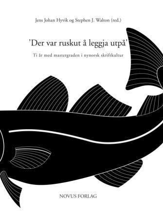 Der var ruskut å leggja utpå - ti år med mastergraden i nynorsk skriftkultur