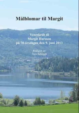 Målblomar til Margit - veneskrift til Margit Harsson på 70-årsdagen den 9. juni 2013