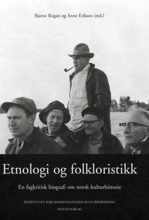 Etnologi og folkloristikk - en fagkritisk biografi om norsk kulturhistorie