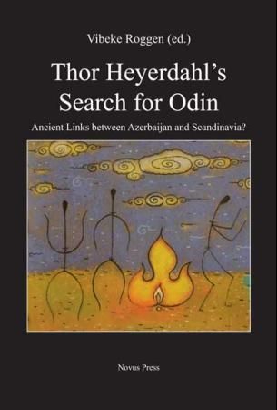 Thor Heyerdahl's search for Odin - ancient links between Azerbaijan and Scandinavia?