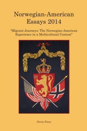 Norwegian-American essays 2014 - migrant journeys : the Norwegian-American experience in a multicultural context