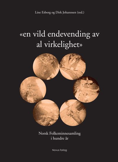 En vild endevending av al virkelighet - norsk folkeminnesamling i hundre år