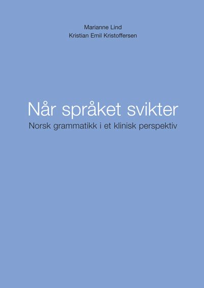 Når språket svikter - norsk grammatikk i et klinisk perspektiv