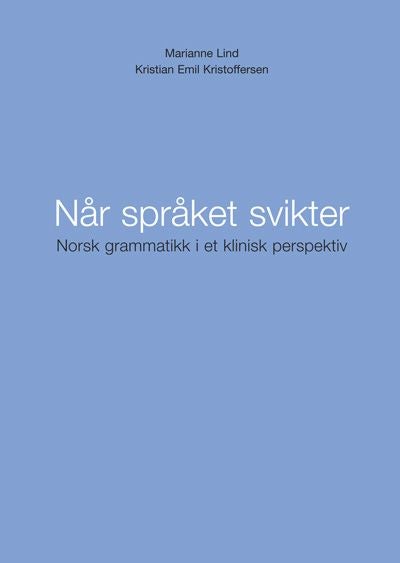 Når språket svikter - norsk grammatikk i et klinisk perspektiv