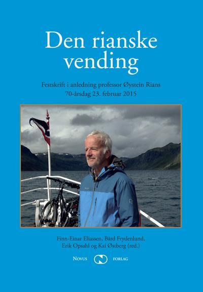 Den rianske vending - festskrift i anledning professor Øystein Rians 70-årsdag 23. februar 2015