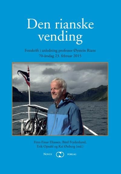 Den rianske vending - festskrift i anledning professor Øystein Rians 70-årsdag 23. februar 2015