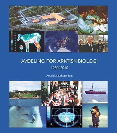 Avdeling for arktisk biologi 1980-2010 - 30 år med hardt arbeid og fest