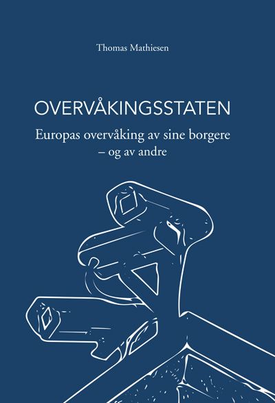 Overvåkingsstaten - Europas overvåking av sine borgere - og av andre