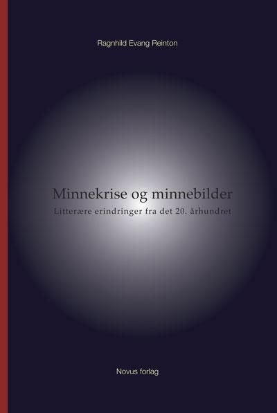 Minnekrise og minnebilder - litterære erindringer fra det 20. århundret