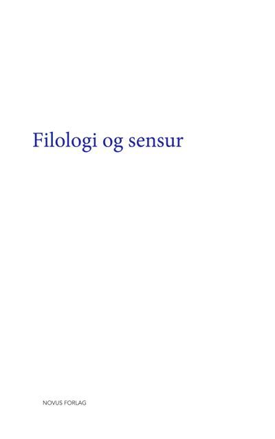 Filologi og sensur - bidrag til en konferanse avholdt av Nordisk Nettverk for Edisjonsfilologer 11.-13. oktober 2013
