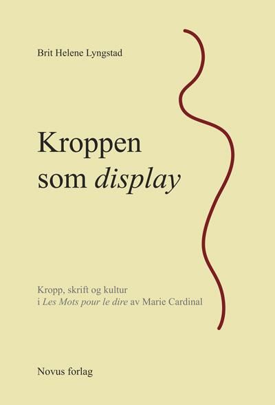 Kroppen som display - kropp, skrift og kultur i Les mots pour le dire av Marie Cardinal