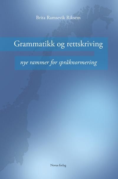 Grammatikk og rettskriving - nye rammer for språknormering
