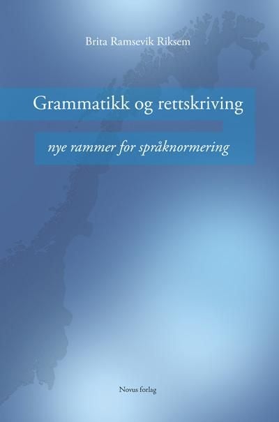 Grammatikk og rettskriving - nye rammer for språknormering