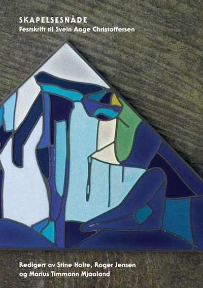 Skapelsesnåde - festskrift til Svein Aage Christoffersen