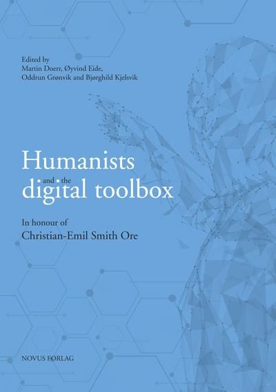 Humanists and the digital toolbox - in honour of Christian-Emil Smith Ore