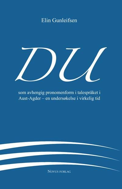 Du - som avhengig pronomenform i talespråket i Aust-Agder - en undersøkelse i virkelig tid