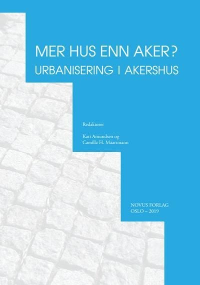 Mer hus enn aker? - urbanisering i Akershus