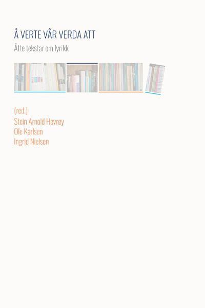 Å verte vâr verda att - åtte tekstar om lyrikk