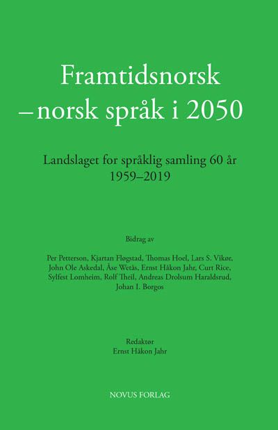 Framtidsnorsk - norsk språk i 2050 - landslaget for språklig samling 60 år 1959-2019