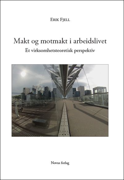Makt og motmakt i arbeidslivet - et virksomhetsteoretisk perspektiv