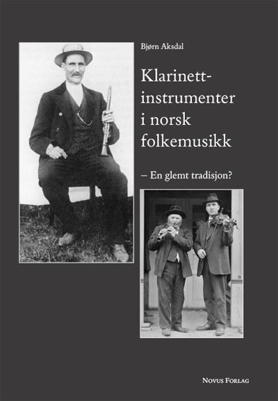 Klarinettinstrumenter i norsk folkemusikk - en glemt tradisjon?