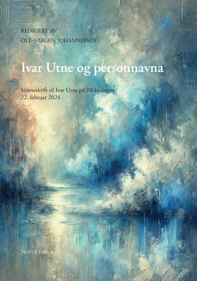 Ivar Utne og personnavna - venneskrift til Ivar Utne på 70-årsdagen 22. februar 2024