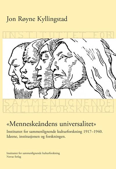Menneskeåndens universalitet - instiutttet for sammenlignende kulturforskning 1917-1940 : ideene, institusjonen og forskningen