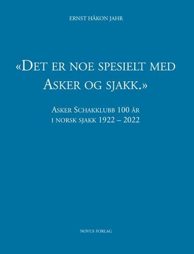 Det er noe spesielt med Asker og sjakk - Asker Schakklubb 100 år i norsk sjakk 1922-2022