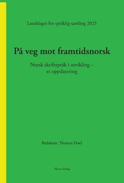 På veg mot framtidsnorsk - norsk skriftspråk i utvikling  – ei oppdatering