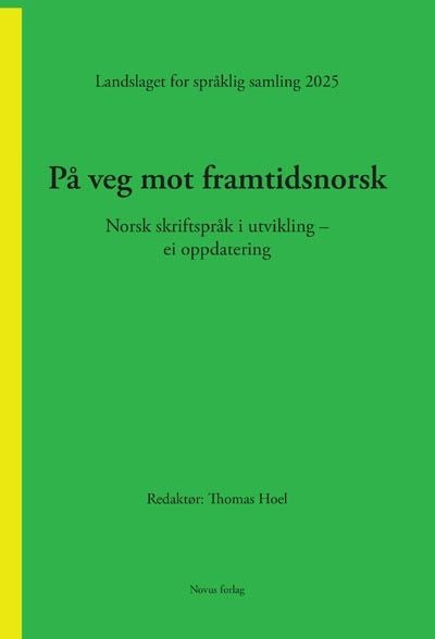 På veg mot framtidsnorsk - norsk skriftspråk i utvikling – ei oppdatering