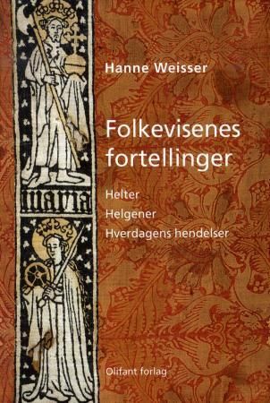 Folkevisenes fortellinger - helter, helgener, hverdagens hendelser