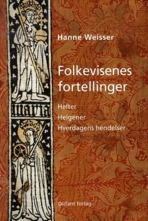 Folkevisenes fortellinger - helter, helgener, hverdagens hendelser