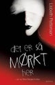 Det er så mørkt her