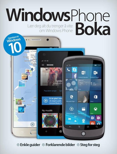 Windows phone boka - lær deg alt du trenger å vite om Windows phone : enkle guider, forklarende bilder, steg for steg : oppdatert til Windows 10
