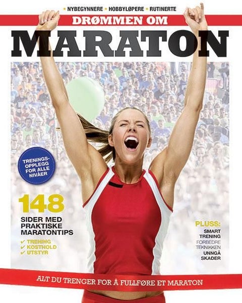 Drømmen om maraton - alt du trenger for å fullføre et maraton : nybegynnere, hobbyløpere, rutinerte