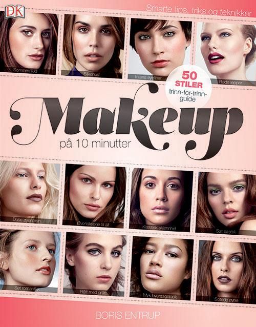 Makeup på 10 minutter - 50 stiler steg-for-steg : fra catwalk til naturlig vakker