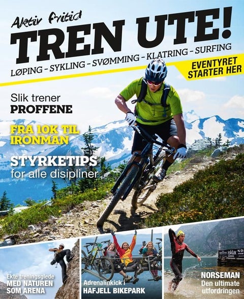 Tren ute! - aktiv fritid : løping, sykling, svømming, klatring, surfing