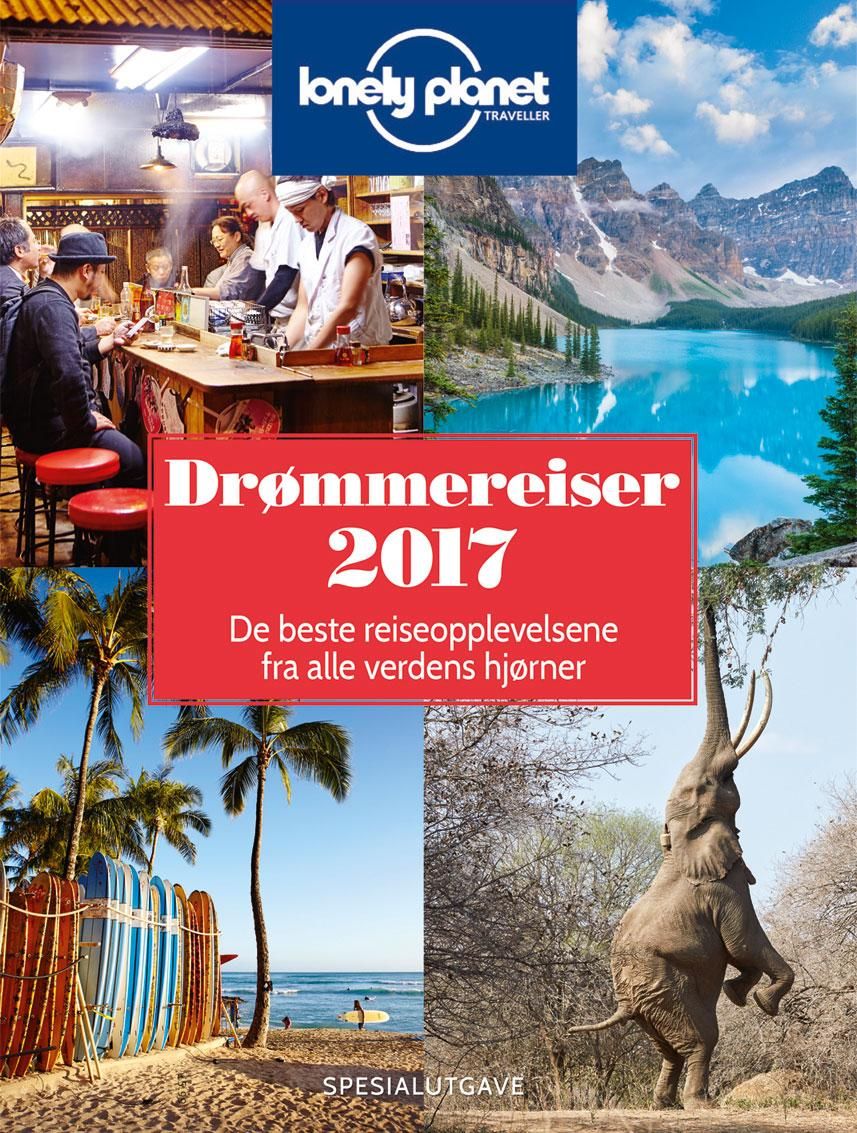 Drømmereiser 2017 - de beste reiseopplevelsene fra alle verdens hjørner