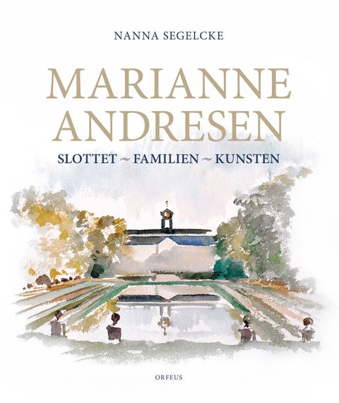 Marianne Andresen - slottet - familien - kunsten