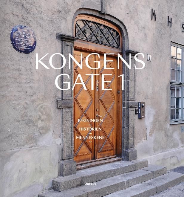 Kongens gate 1 - bygningen, historien, menneskene